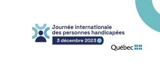 Journée internationale des personnes handicapés 3 décembre 2023 et Logo du gouvernement du Québec.